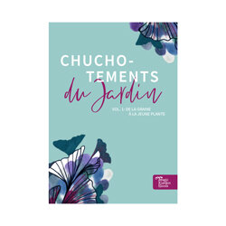Cover of the French sowing guide Chuchotements du Jardin, Volume 1: from seed to young plant